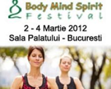 Body Mind Spirit Festival 2-4 martie, Sala Palatului
