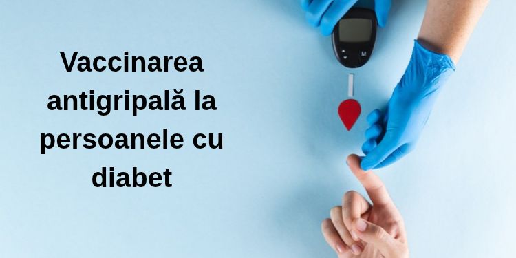 Vaccinarea antigripală la persoanele cu diabet: de ce contează și ce trebuie să știm